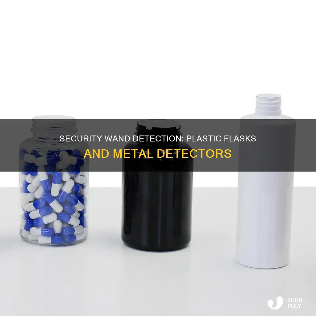 do security wands detect plastic flask