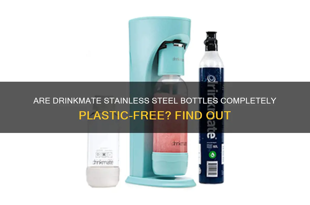 do the drinkmate stainless steet bottle have any plastic parts