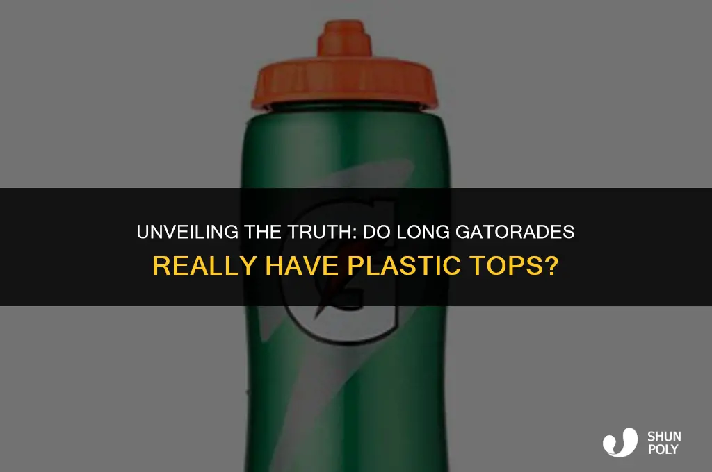 do the long gatorades have plastic covering the top