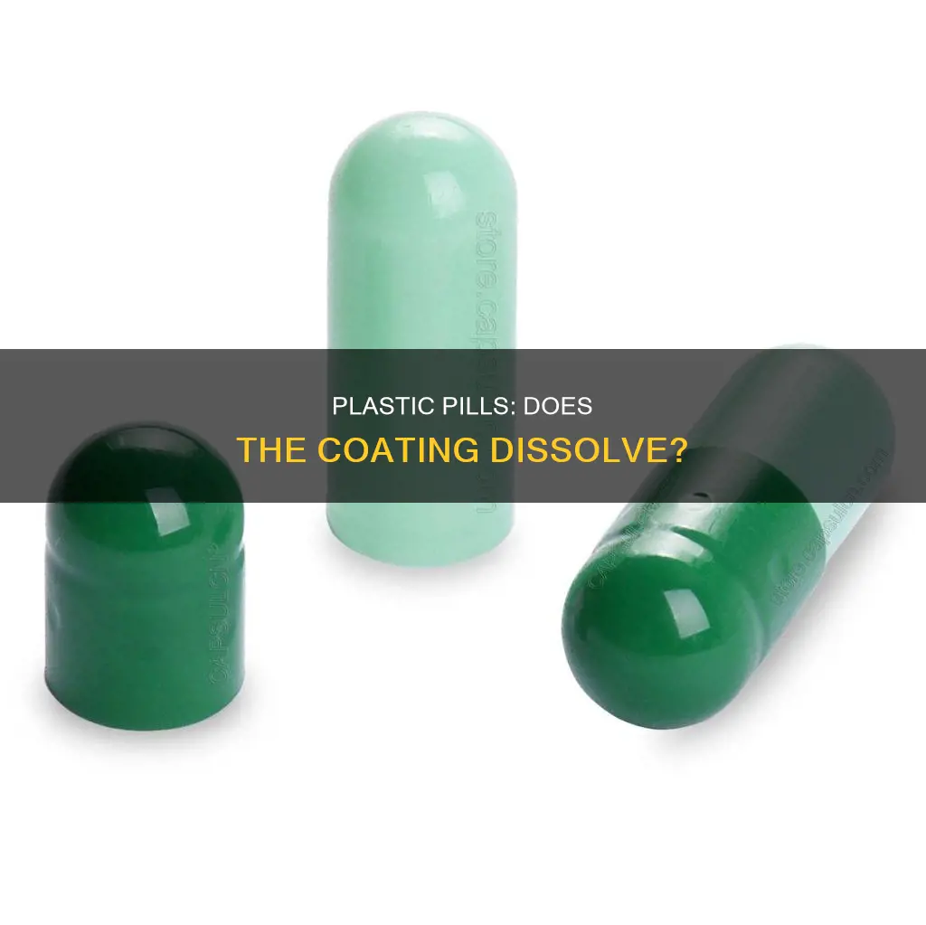 do the plastic on pills dissolve