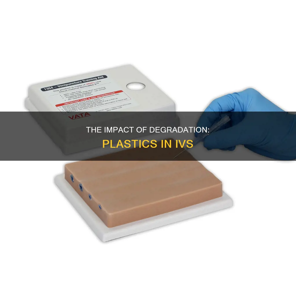 do the plastics in iv degrade