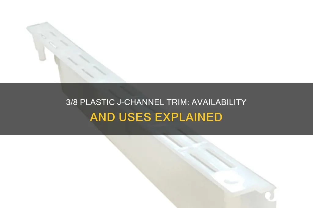 do they make 3 8 plastic j channel trim
