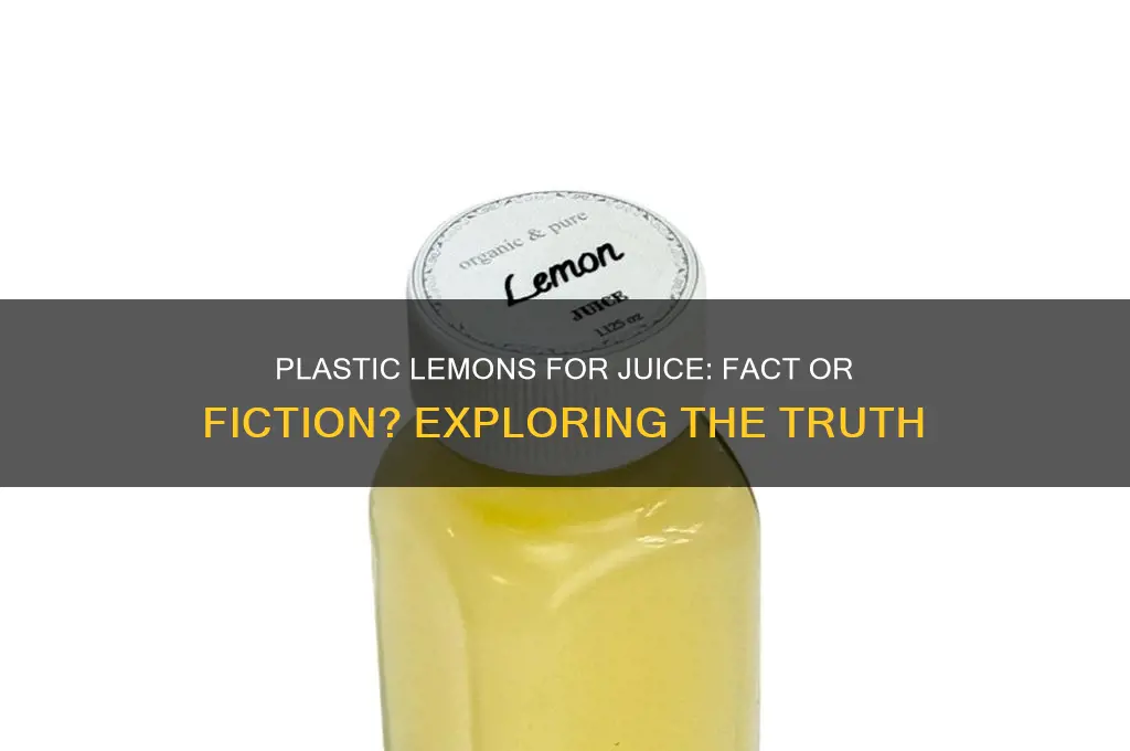 do they make the plastic lemons for lemon juice
