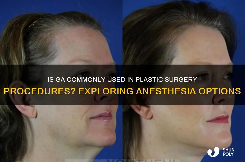 do they use ga for plastic surgery