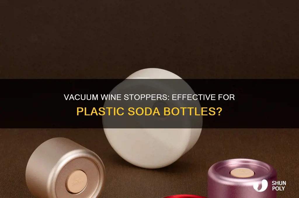 do vacuum wine stoppers work on plastic liter soda bottles