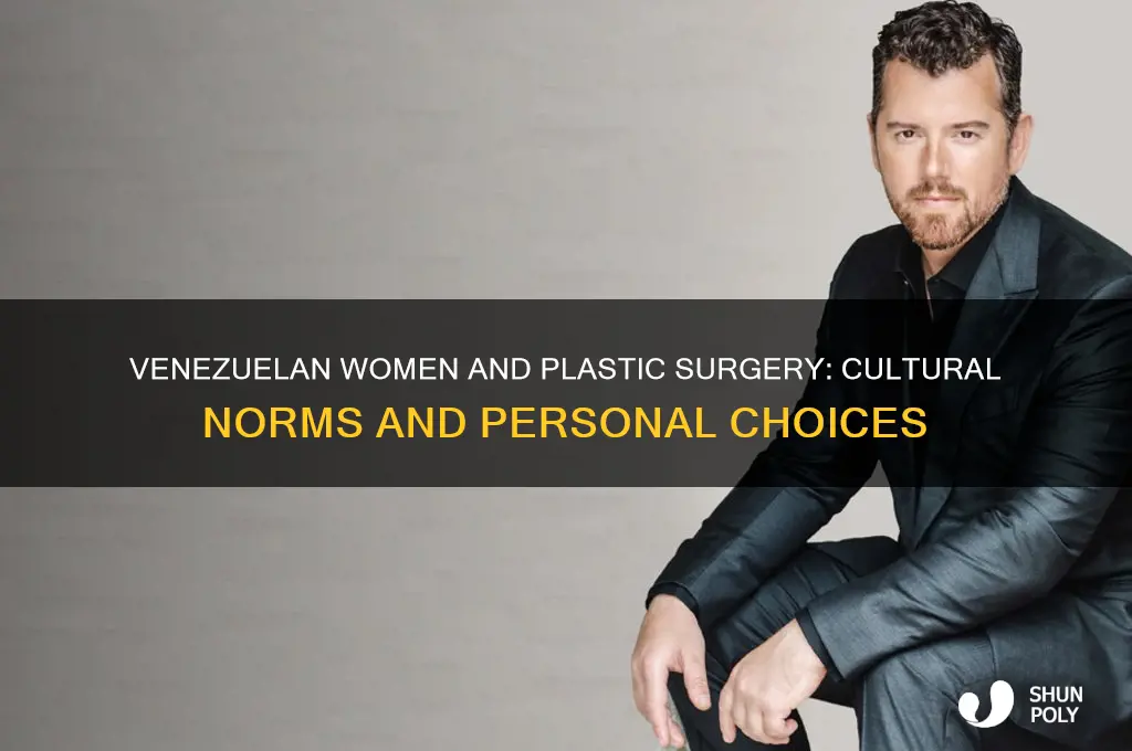 do venezuelan women support plastic surgery