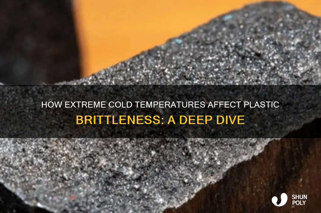 do very cold tempwratures make plastic brittle
