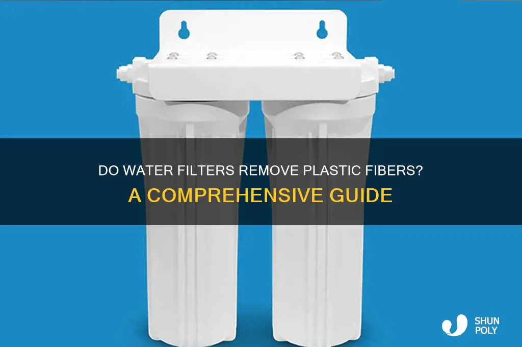 do water filters remove plastic fibers