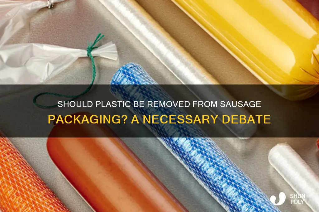 do we have to remove plastic from sausage