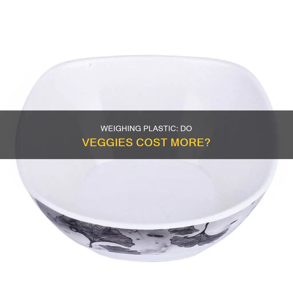 do weighing plastic wiith veggies cost more