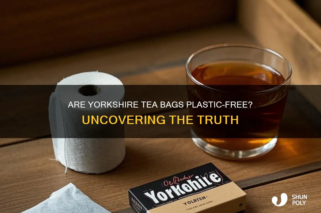 do yorkshire tea bags have plastic in them