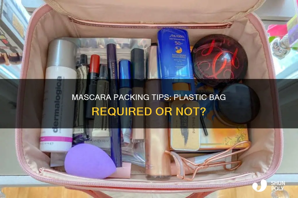 do you have to put mascara in a plastic bag