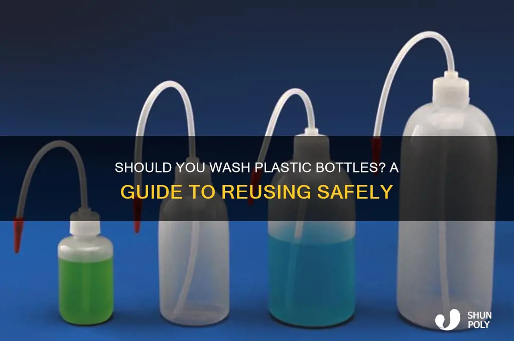 do you have to wash plastic bottles