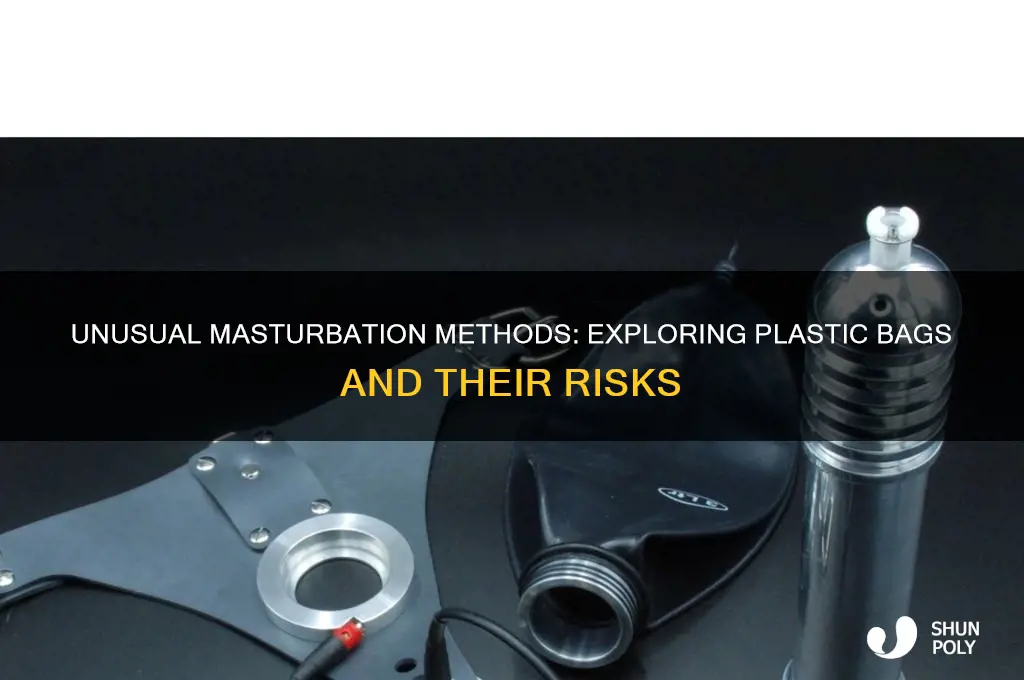do you jerk off with a plastic bag
