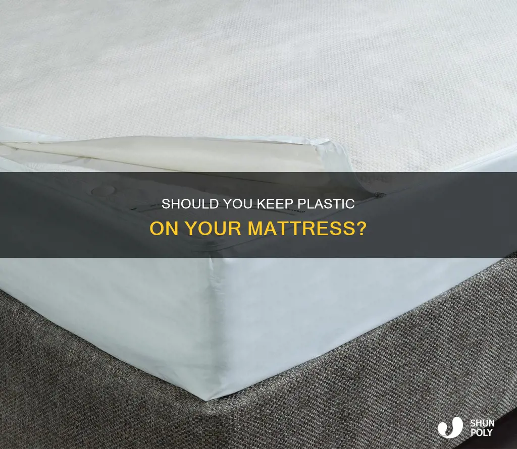 do you keep plastic on mattress