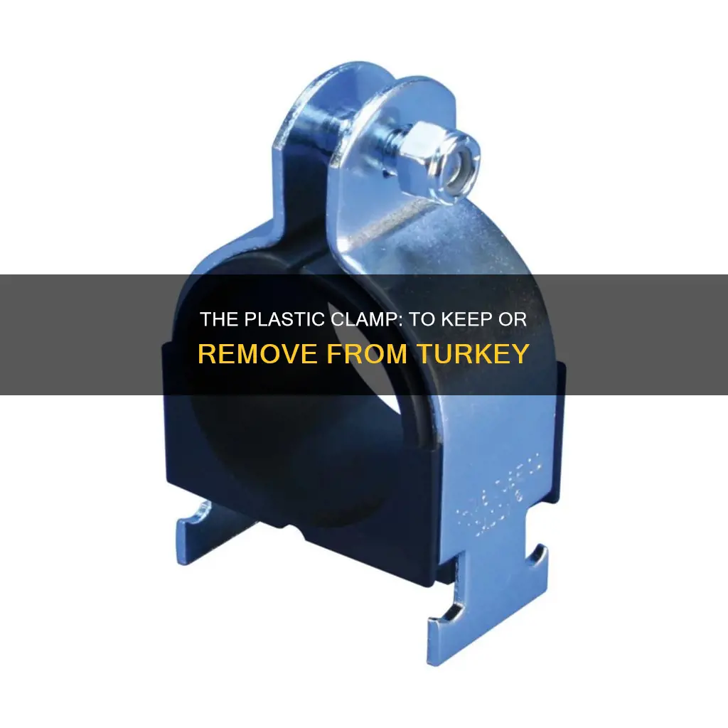 do you leave plastic clamp on turkey