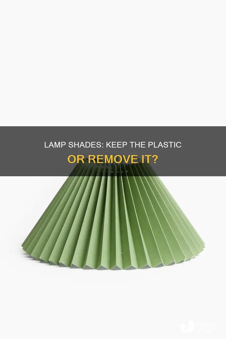 do you leave plastic on lamp shades