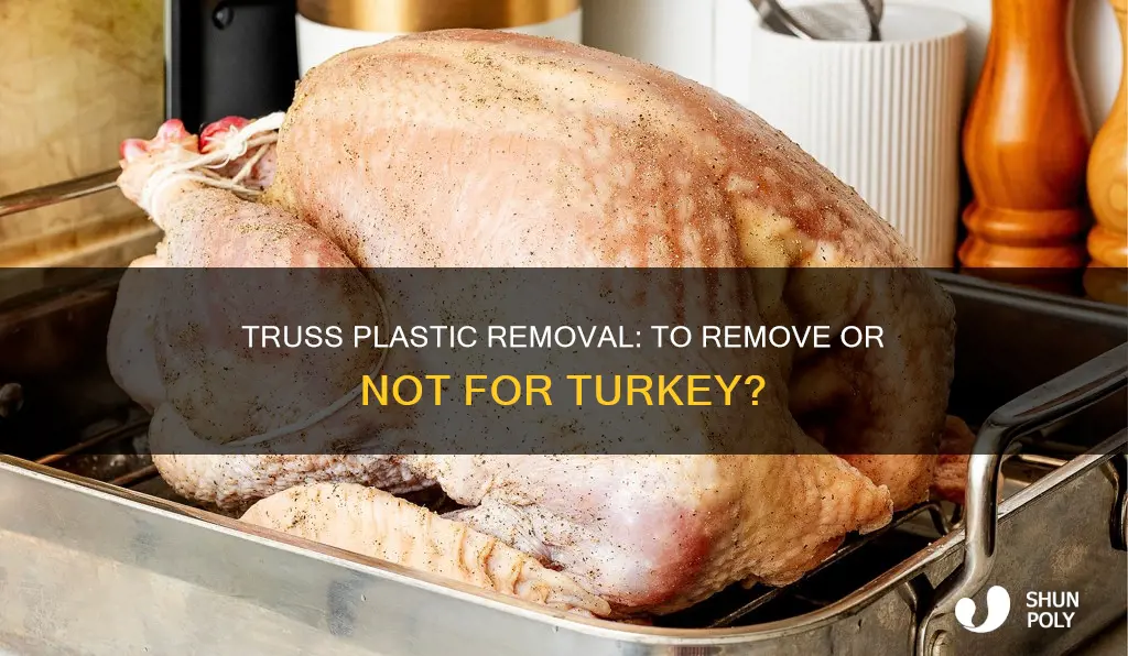 do you leave plastic truss on turkey