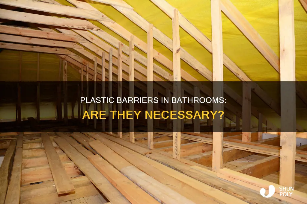 do you need plastic barrier in bathroom