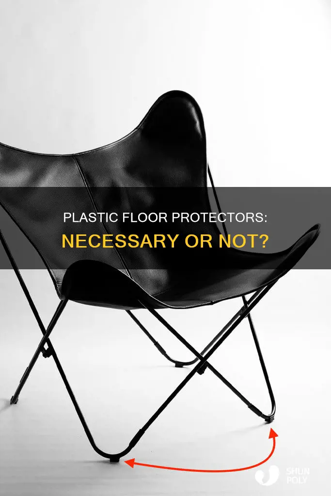 do you need plastic floor protectors