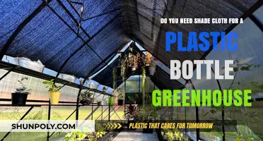 Shade Cloth for Plastic Bottle Greenhouses: Essential or Optional?