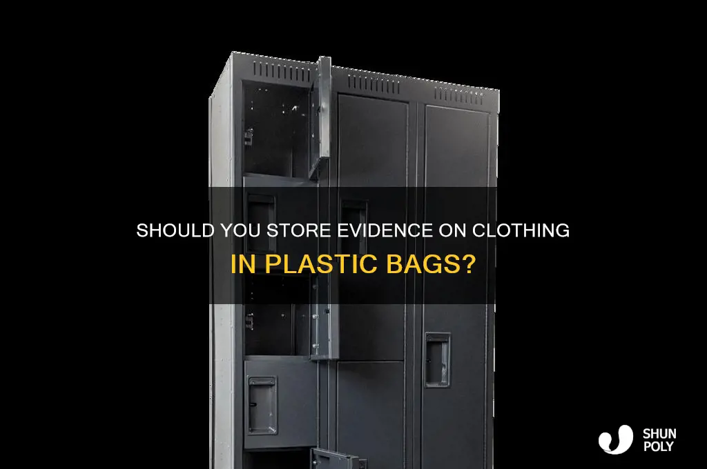 do you put evidence on clothing in a plastic bag