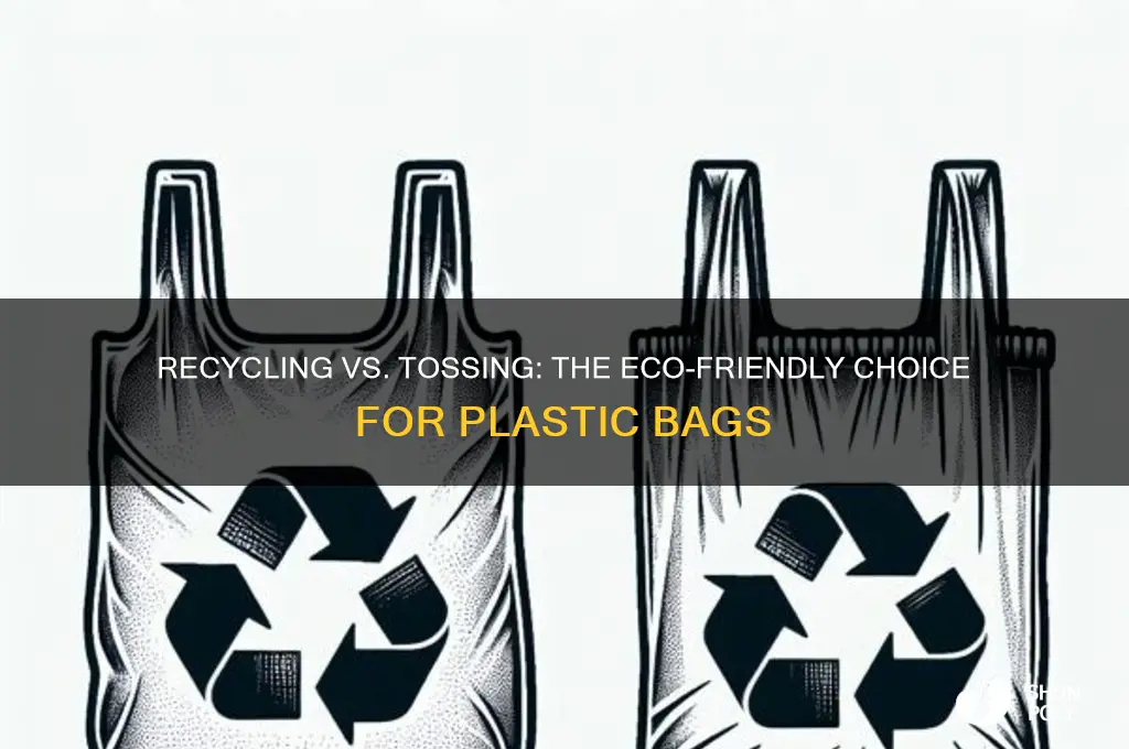 do you recycle or throw away plastic bags