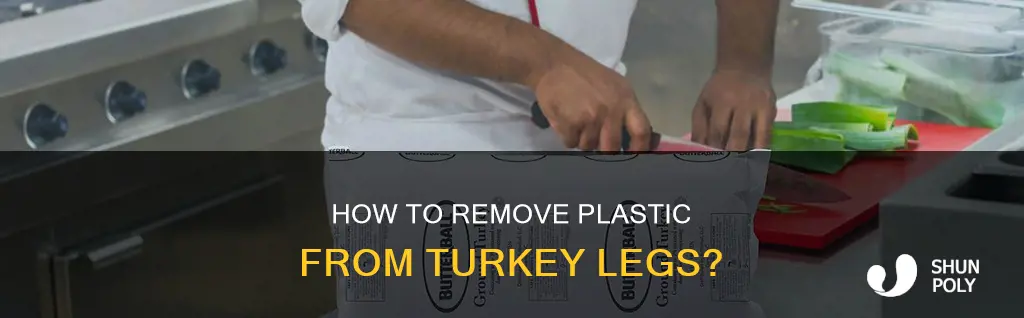do you remobe plastic from turkey leg