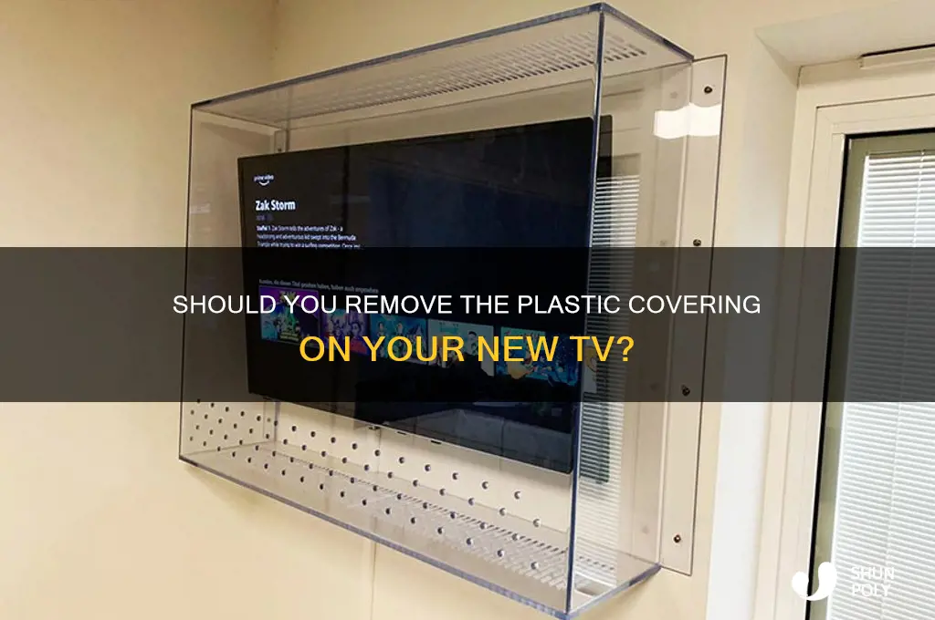 do you remove plastic covering on a new tv