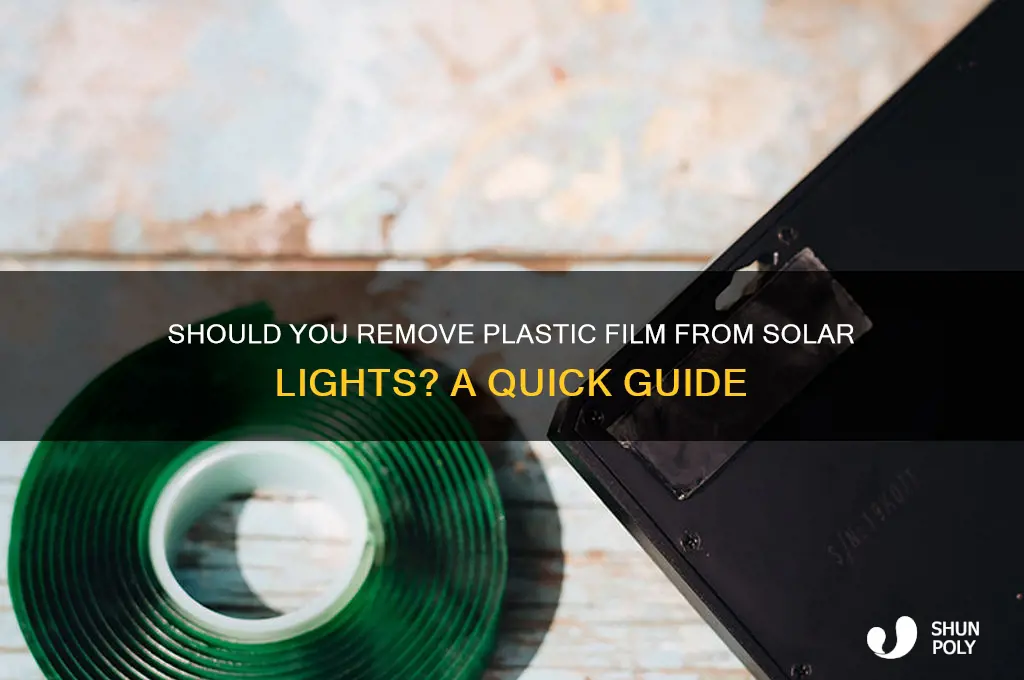 do you remove plastic film from solar lights