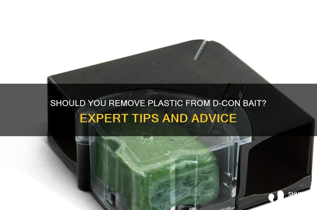 do you remove plastic from d con bait