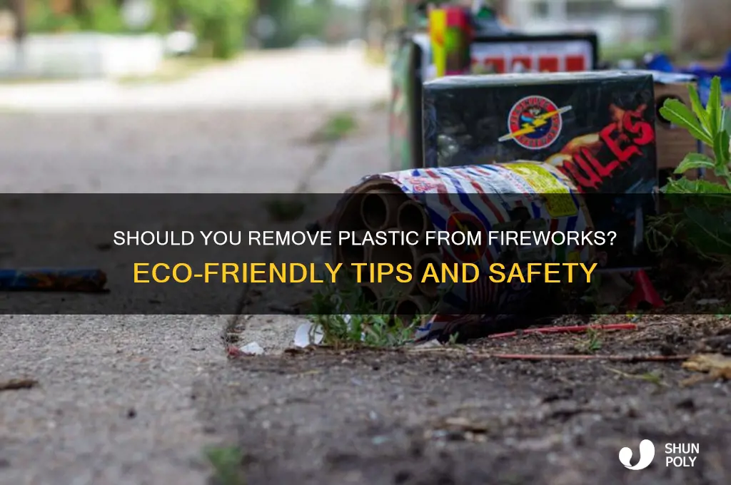 do you remove plastic from fireworks