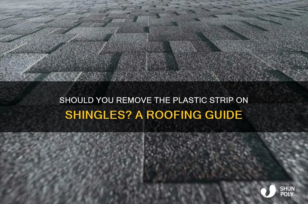do you remove plastic strip on shingles