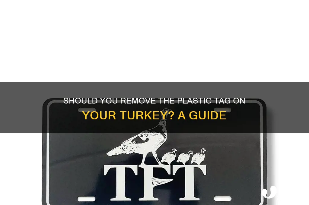 do you remove plastic tag on turkey