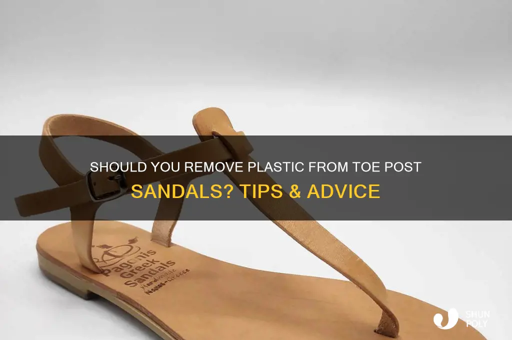 do you remove the plastic from toe post sandals