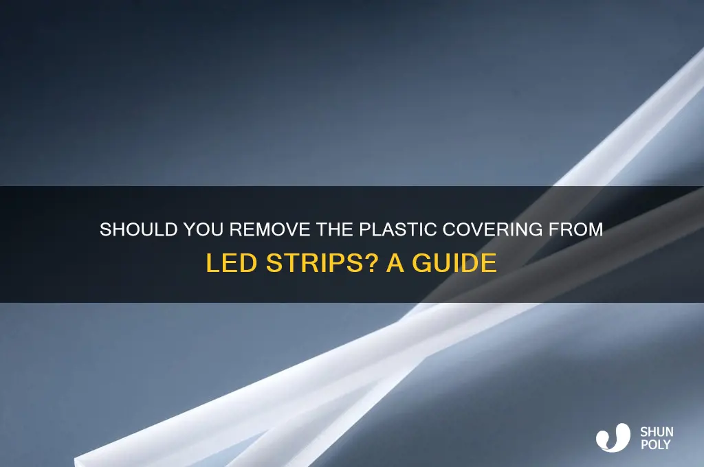 do you remove the plastic over led strips