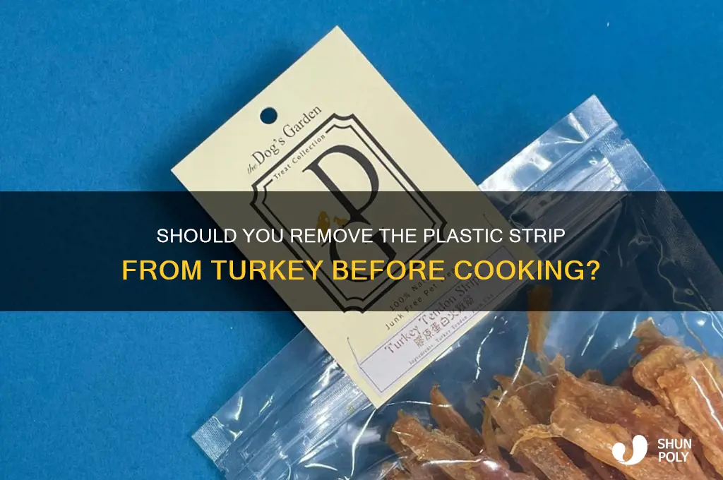 do you remove the plastic strip from turkey