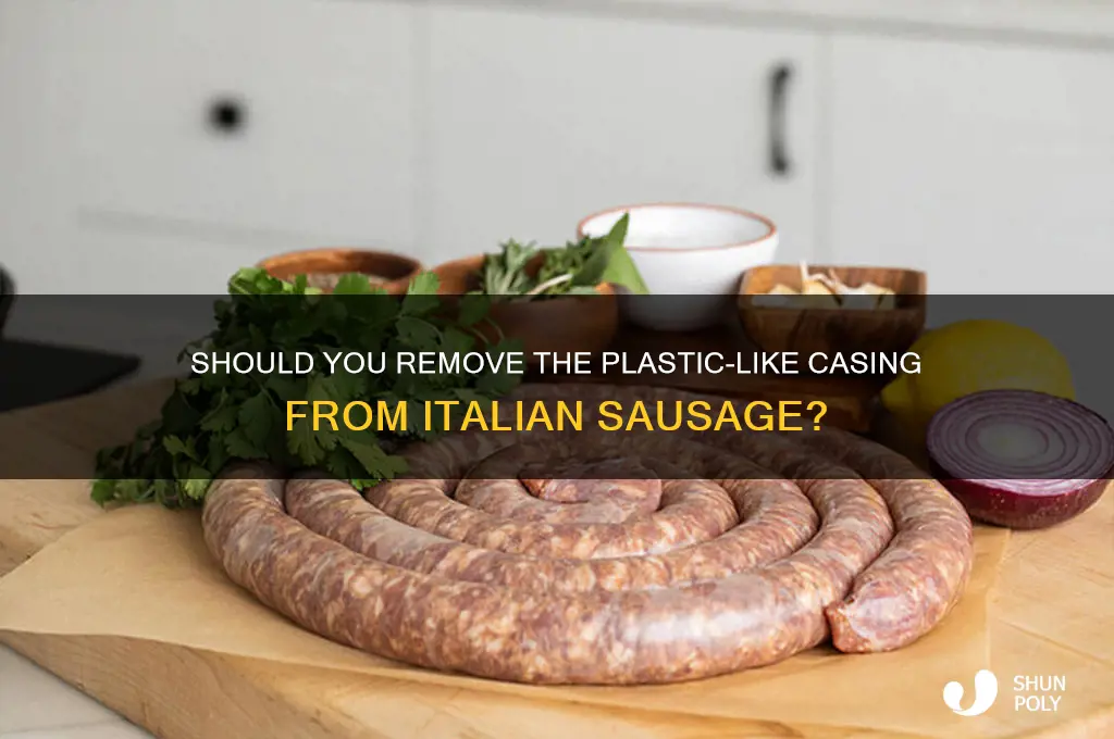 do you remove what looks like plastic from italian sausage