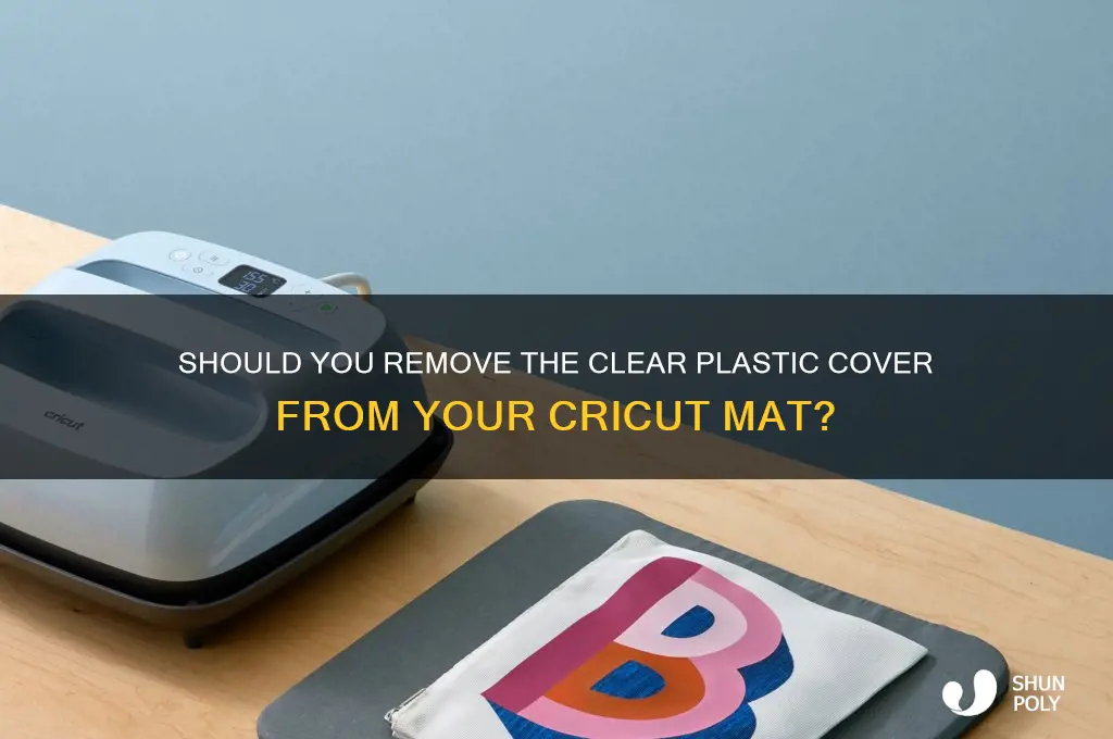 do you take the clear plastic off the cricut mat