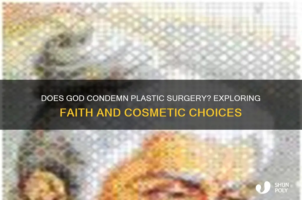 do you think god hates plastic surgery