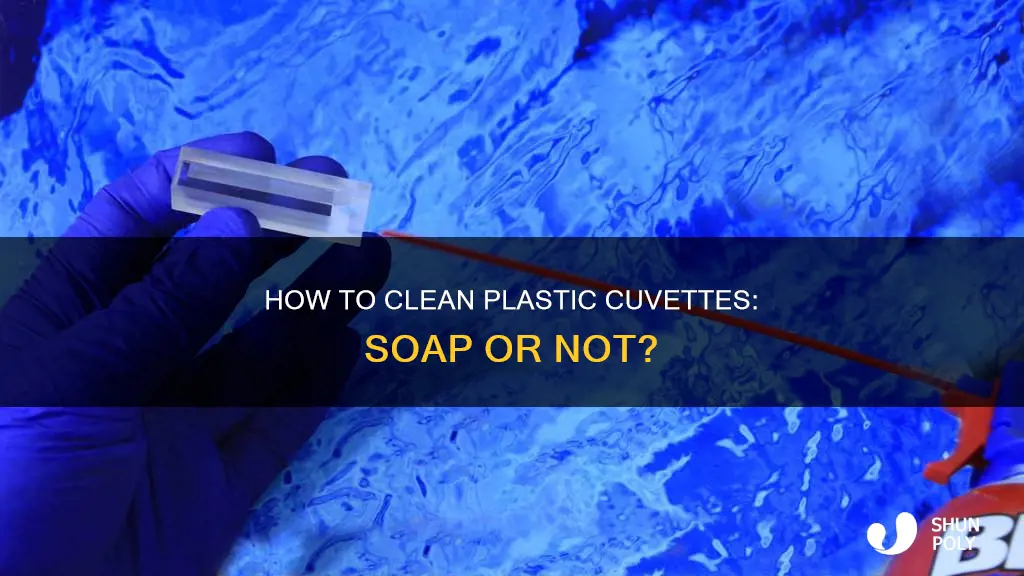 do you wash plastic cuvettes with soap