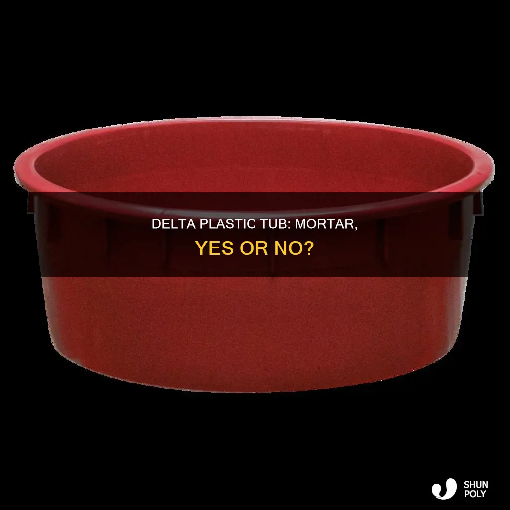 does a delta plastic tub need motar
