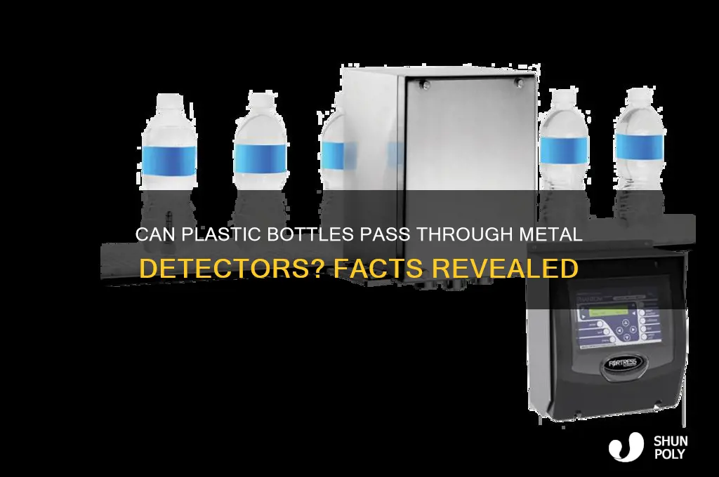 does a plastic bottle go through a metal detector