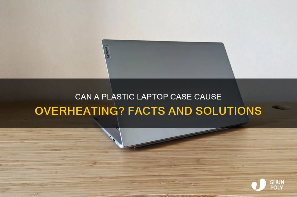 does a plastic case make laptop overheat