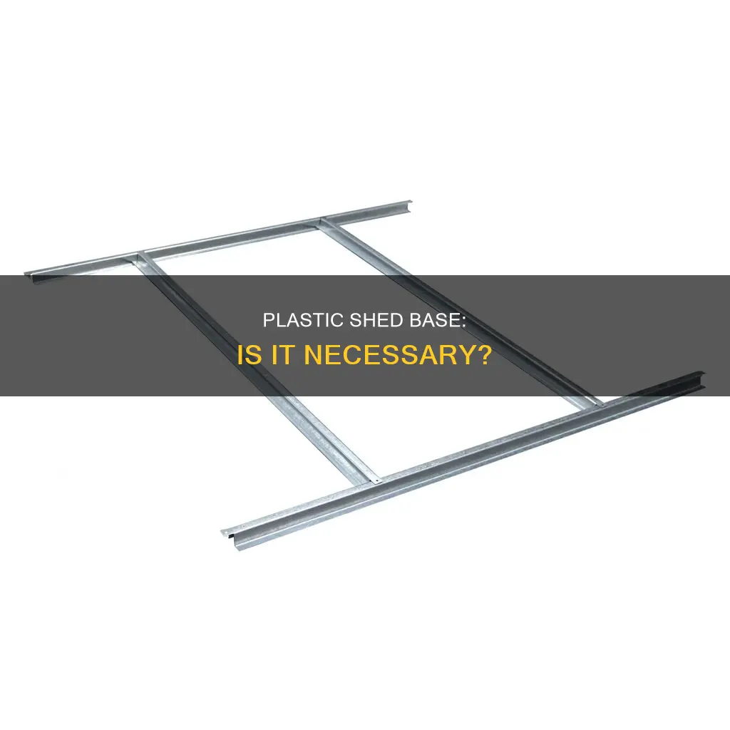 does a plastic shed need a base