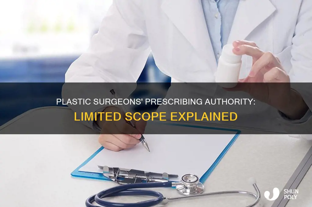 does a plastic surgeon have a narrow perscribing authority