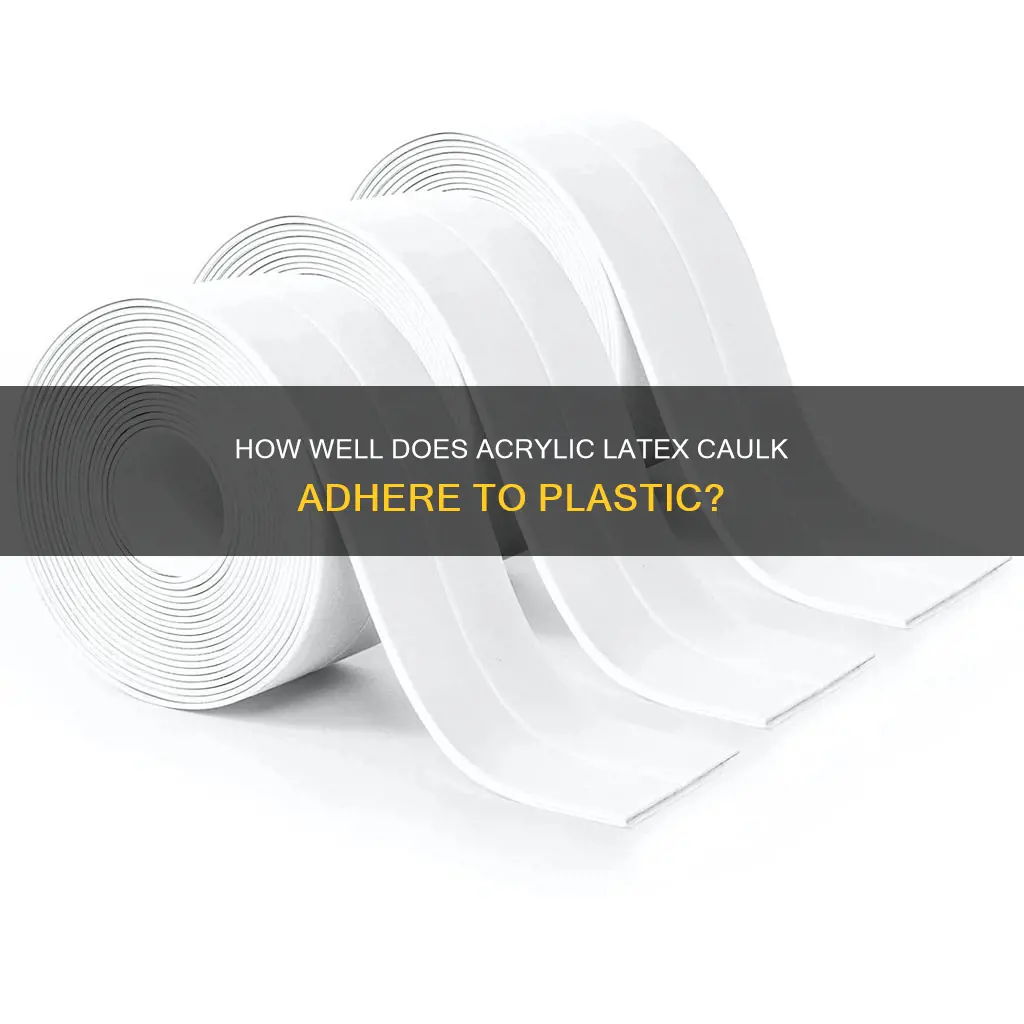 does acrylic latex caulk stick to plastic