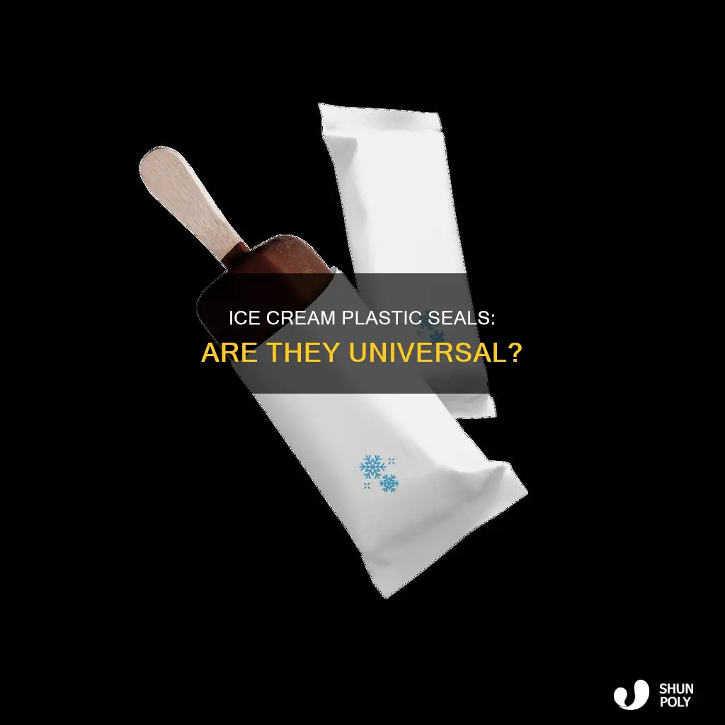 does all ice cream have plastic seal