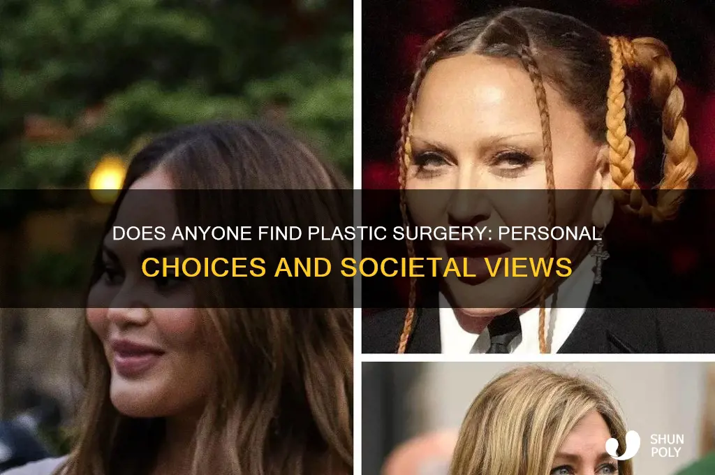 does anyone find plastic surgery