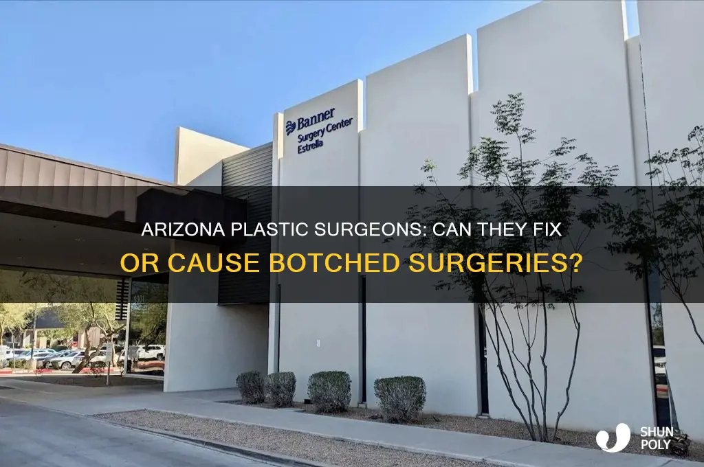 does arizona have plastic surgeons who will do botched surgeries